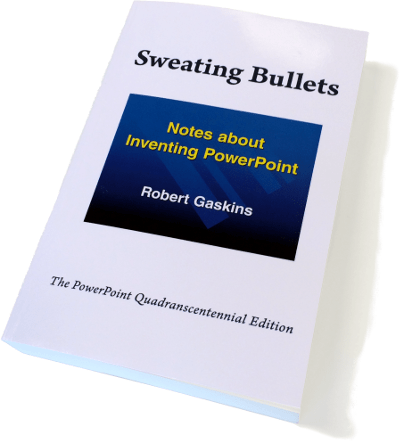 Robert Gaskins - Sweating Bullets - Notes about Inventing PowerPoint